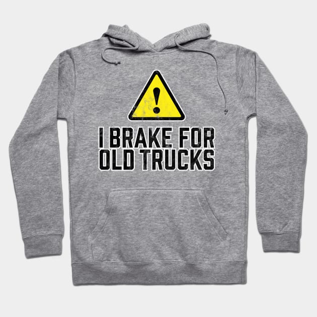 I Brake for Old Trucks Hoodie by TGKelly